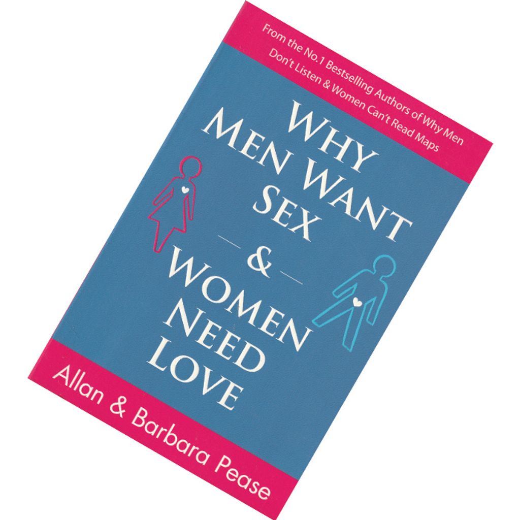 Why Men Want Sex and Women Need Love Solving the Mystery of Attraction by Allan Pease, Barbara Pease 9781920816308.jpg