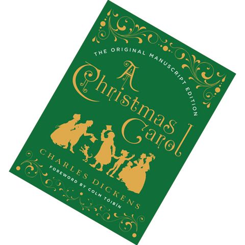 A Christmas Carol The Original Manuscript Edition (The Christmas Books #1) by Charles Dickens, Colm Tóibín (Foreword) 9780393608649.jpg