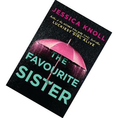 The Favourite Sister by Jessica Knoll 9781509839964.jpg