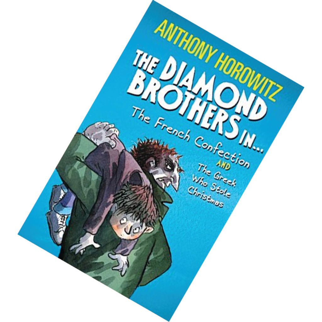 The Diamond Brothers in The French Confection & The Greek Who Stole Christmas (Diamond Brothers #5&7) by Anthony Horowitz 9781406364774.jpg
