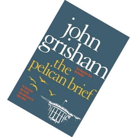 The Pelican Brief To Discover The Truth She Will Have To Stay Alive by John Grisham 9780099599135.jpg