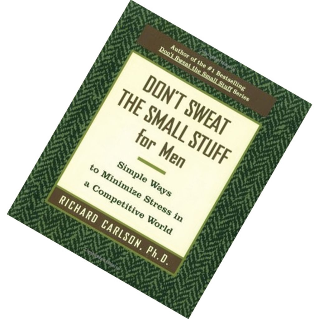 Don't Sweat the Small Stuff for Men Simple Ways to Minimize Stress in a Competitive World by Richard Carlson 9780786886364.jpg