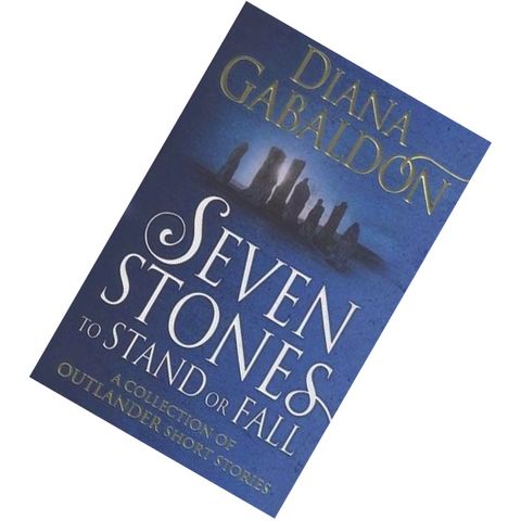 Seven Stones to Stand or Fall A Collection of Outlander Short Stories by Diana Gabaldon  9781784751098.jpg