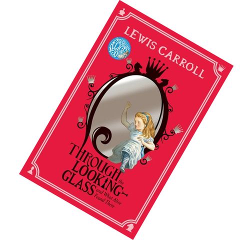 Through the Looking-Glass, and What Alice Found There by Lewis Carroll 9781447280002.jpg
