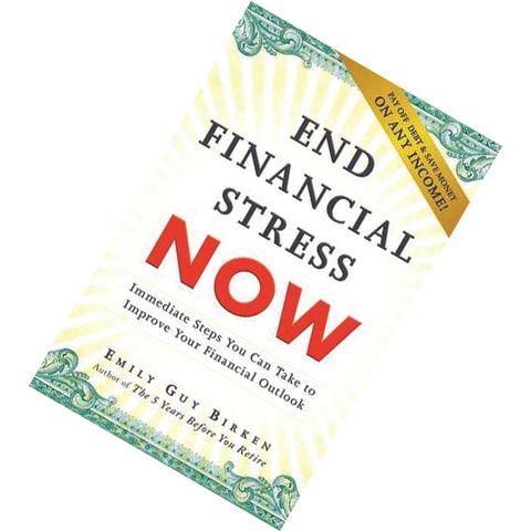 End Financial Stress Now Immediate Steps You Can Take to Improve Your Financial Outlook by Emily Guy Birken 9781440599132.jpg