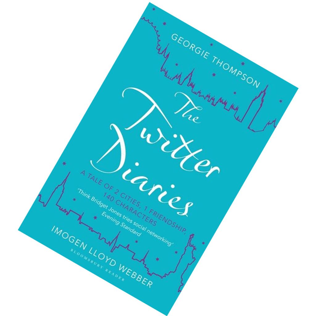 The Twitter Diaries 2 Cities, 1 Friendship, 140 Characters by Imogen Lloyd Webber, Georgie Thompson 9781448209866.jpg