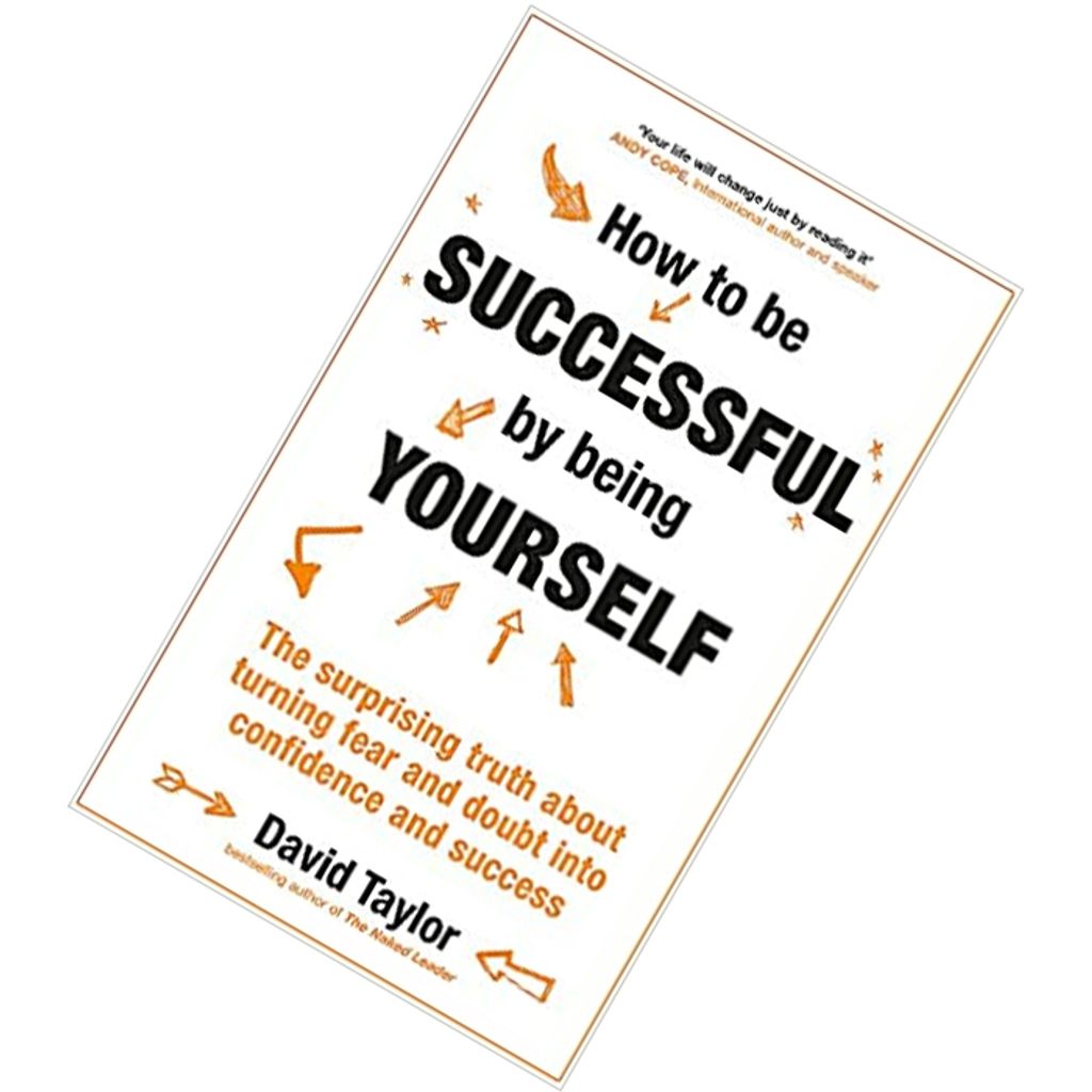 How to Be Successful by Being Yourself  by David Taylor 9781473636316.jpg