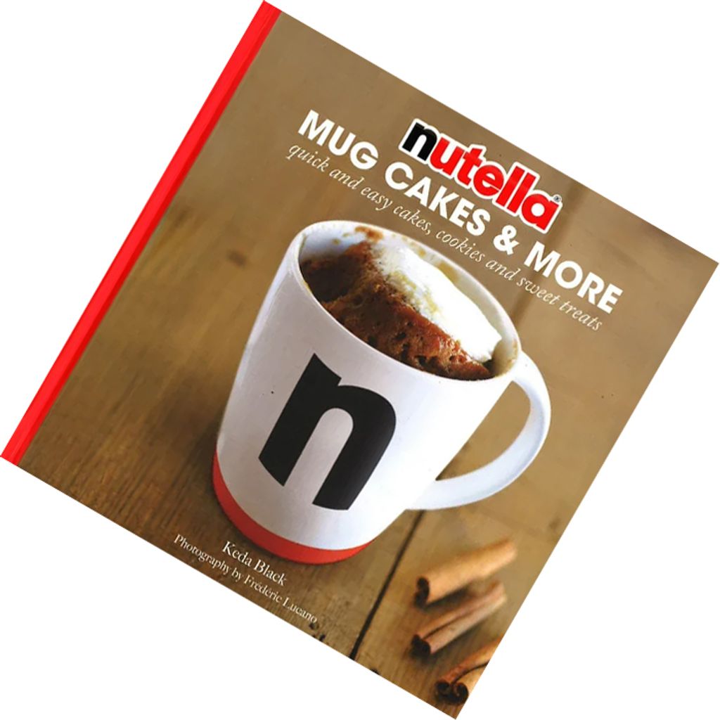 Nutella Mug Cakes And More Quick And Easy Cakes, Cookies And Sweet Treats 9781784880767.jpg