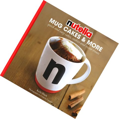 Nutella Mug Cakes And More Quick And Easy Cakes, Cookies And Sweet Treats 9781784880767.jpg