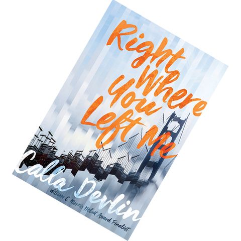 Right Where You Left Me by Calla Devlin  9781481486996.jpg