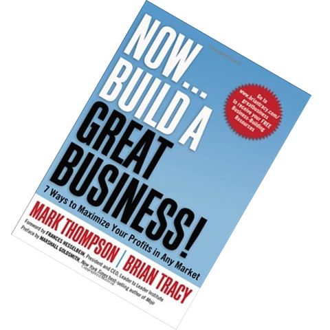 Now build a great business by Mark Thompson and Brian Tracy 9780814416976.jpg