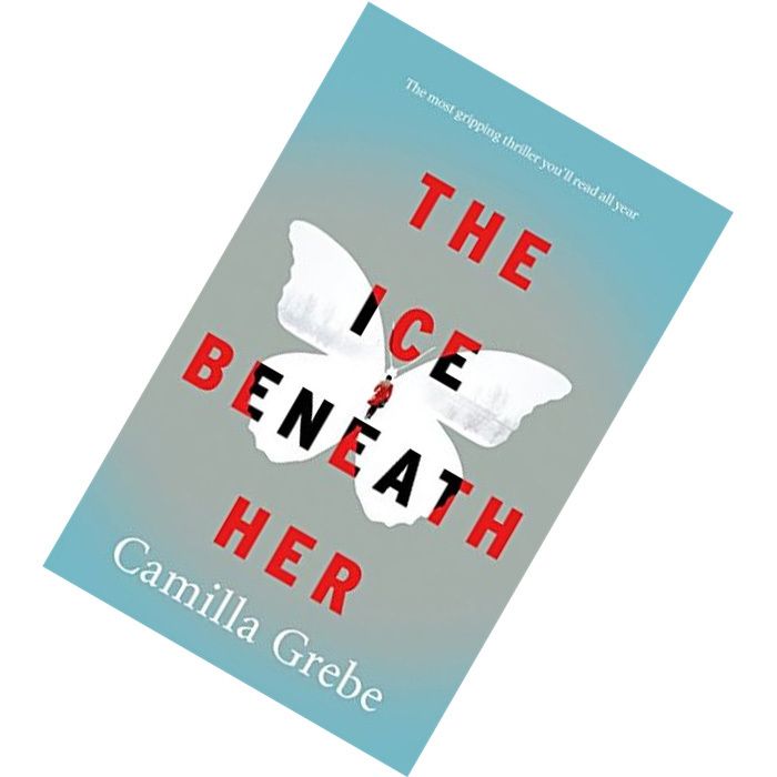 The Ice Beneath Her (Flickorna och mörkret #1) by Camilla Grebe  9781785761973.jpg