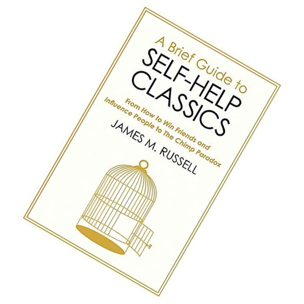 A Brief Guide to Self-Help Classics From How to Win Friends and Influence People to The Chimp Paradox by James M. Russell 9781472141354.jpg