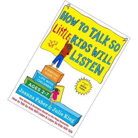 How to Talk so Little Kids Will Listen A Survival Guide to Life with Children Ages 2-7 by Joanna Faber, Julie King 9781501131639.jpg