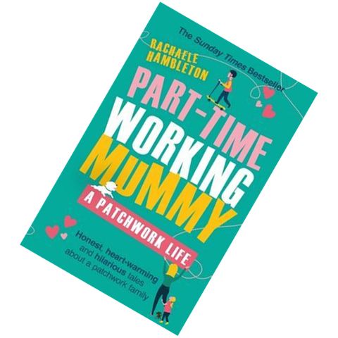 Part-Time Working Mummy A Patchwork Life by Rachaele Hambleton 9781409184256.jpg