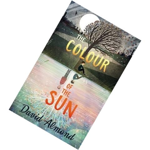 The Colour of the Sun by David Almond 9781444919554.jpg