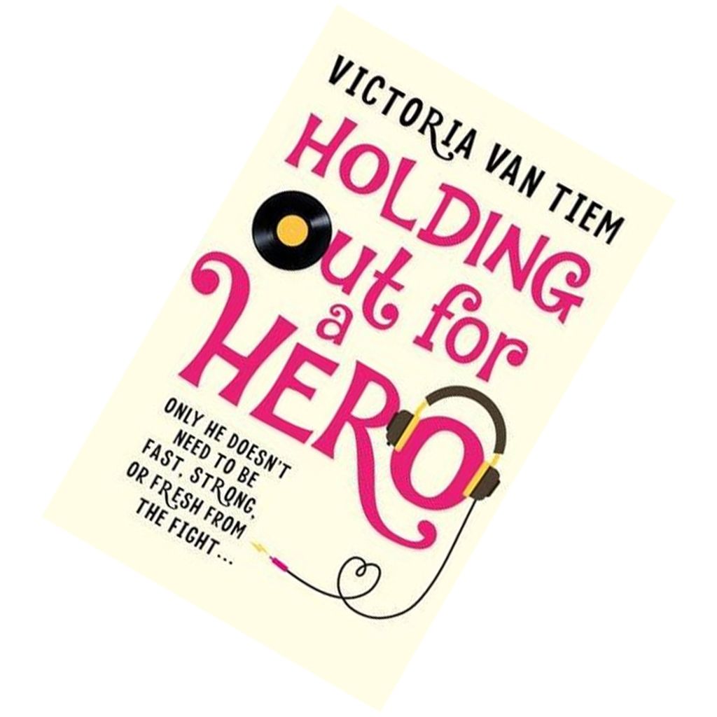 Holding out for a Hero by Victoria Van Tiem 9781447269748.jpg