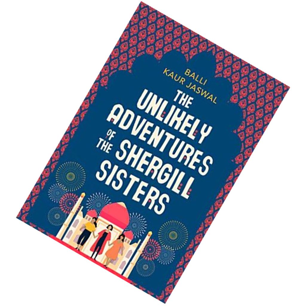 The Unlikely Adventures of the Shergill Sisters by Balli Kaur Jaswal9780008209940.jpg