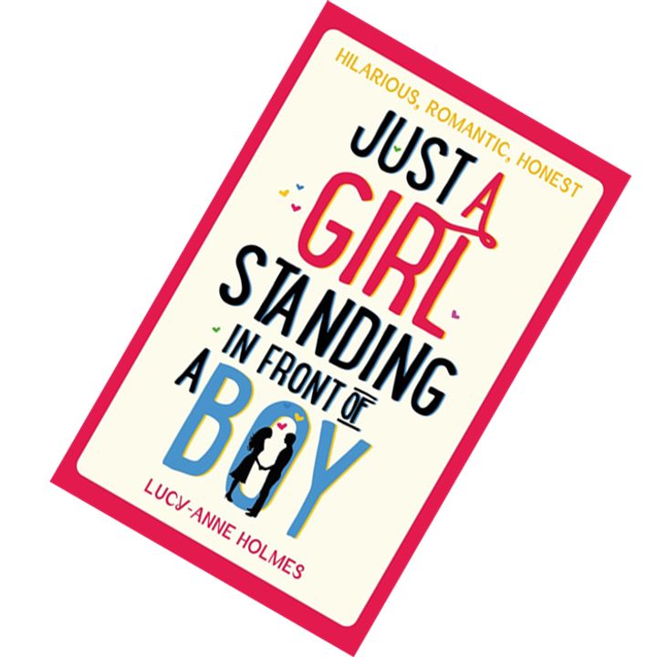 Just a Girl, Standing in Front of a Boy by Lucy-Anne Holmes 9780751547658.jpg