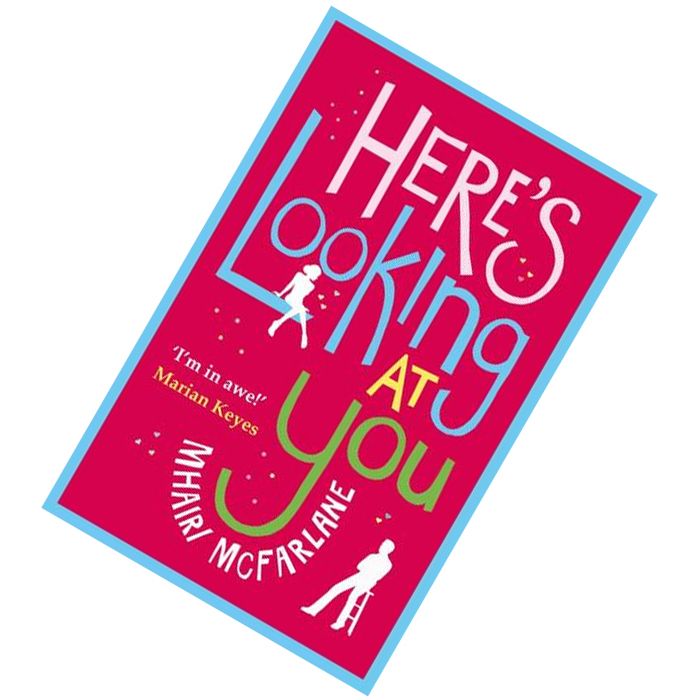 Here's Looking at You by Mhairi McFarlane9780007488063.jpg