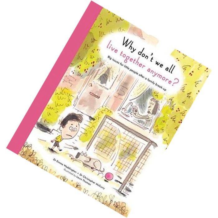 Why Don't We All Live Together Anymore by Chris McCurry, Emma Waddington, Louis Thomas (Illustrations) 9781847808677.jpg