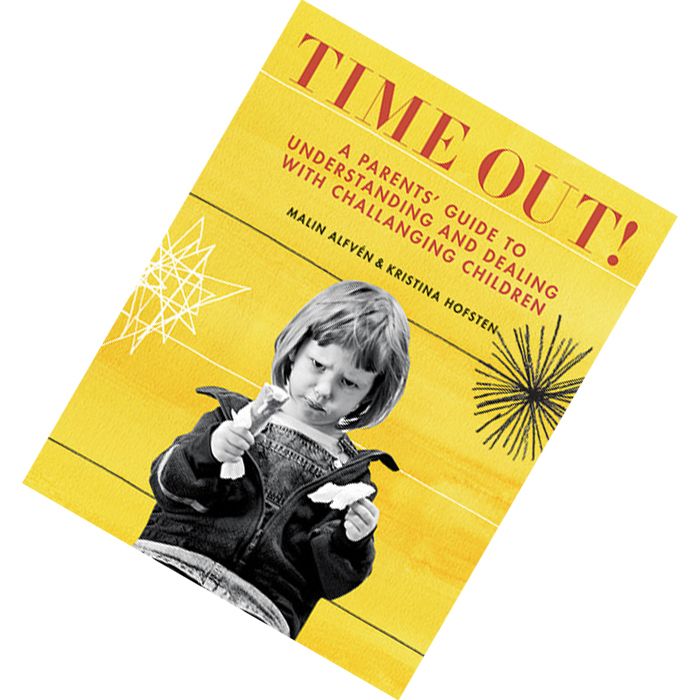 Time Out A Parents' Guide to Understanding and Dealing with Challenging Children by Malin Alfvén, Kristina Hofsten 9781629147291.jpg