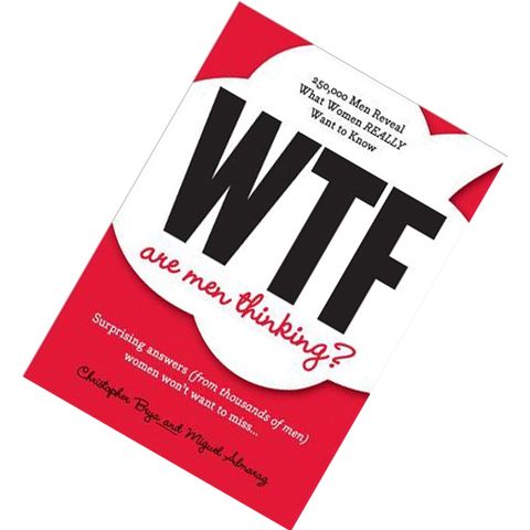 WTF Are Men Thinking by Miguel Almaraz, Christopher Bryan 9781402265648.jpg