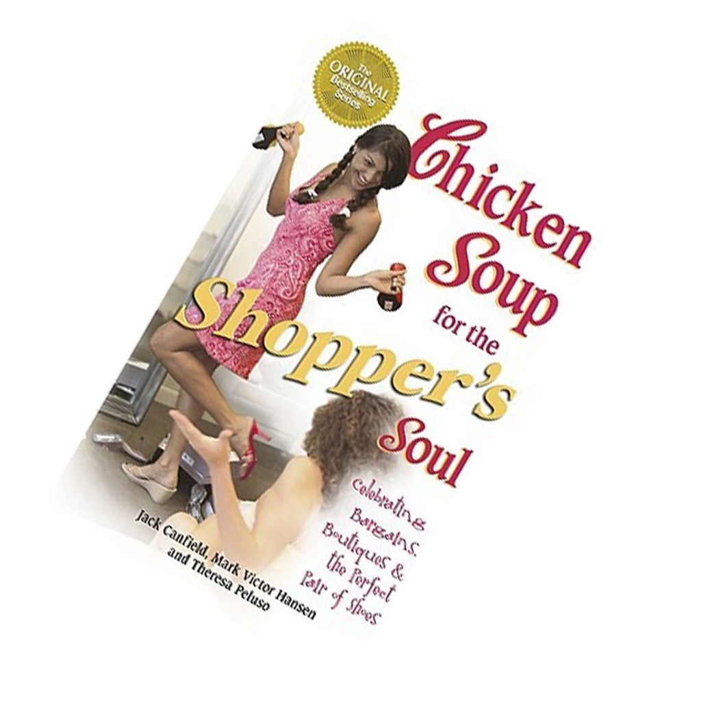 Chicken Soup for the Shopper's Soul by Jack Canfield, Mark Victor Hansen, Theresa Peluso 9780757305528.jpg