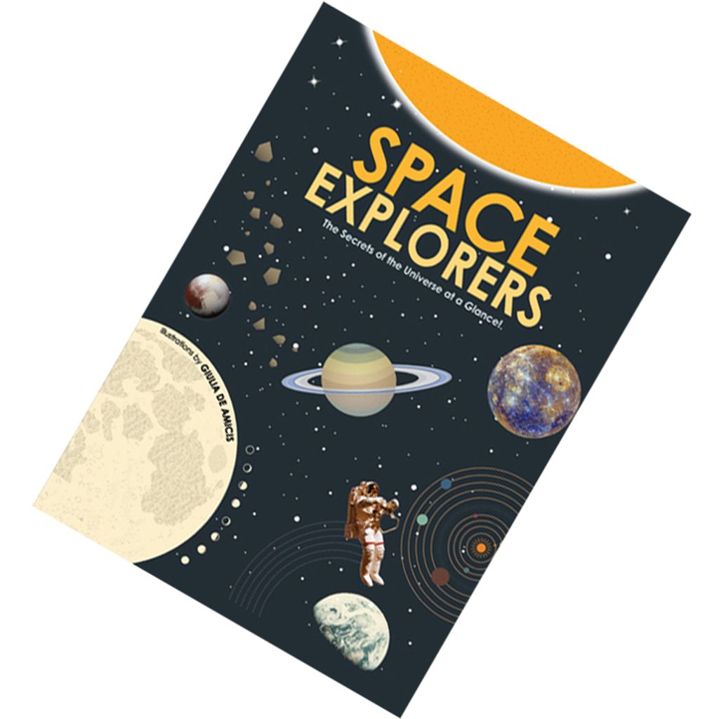 Space Explorers 20 Infographics to Explore the Universe by Giulia De Amicis (Illustrations) 9788854411449.jpg