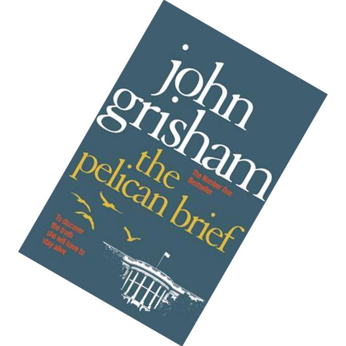 The Pelican Brief To Discover The Truth She Will Have To Stay Alive by John Grisham 9780099599135.jpg