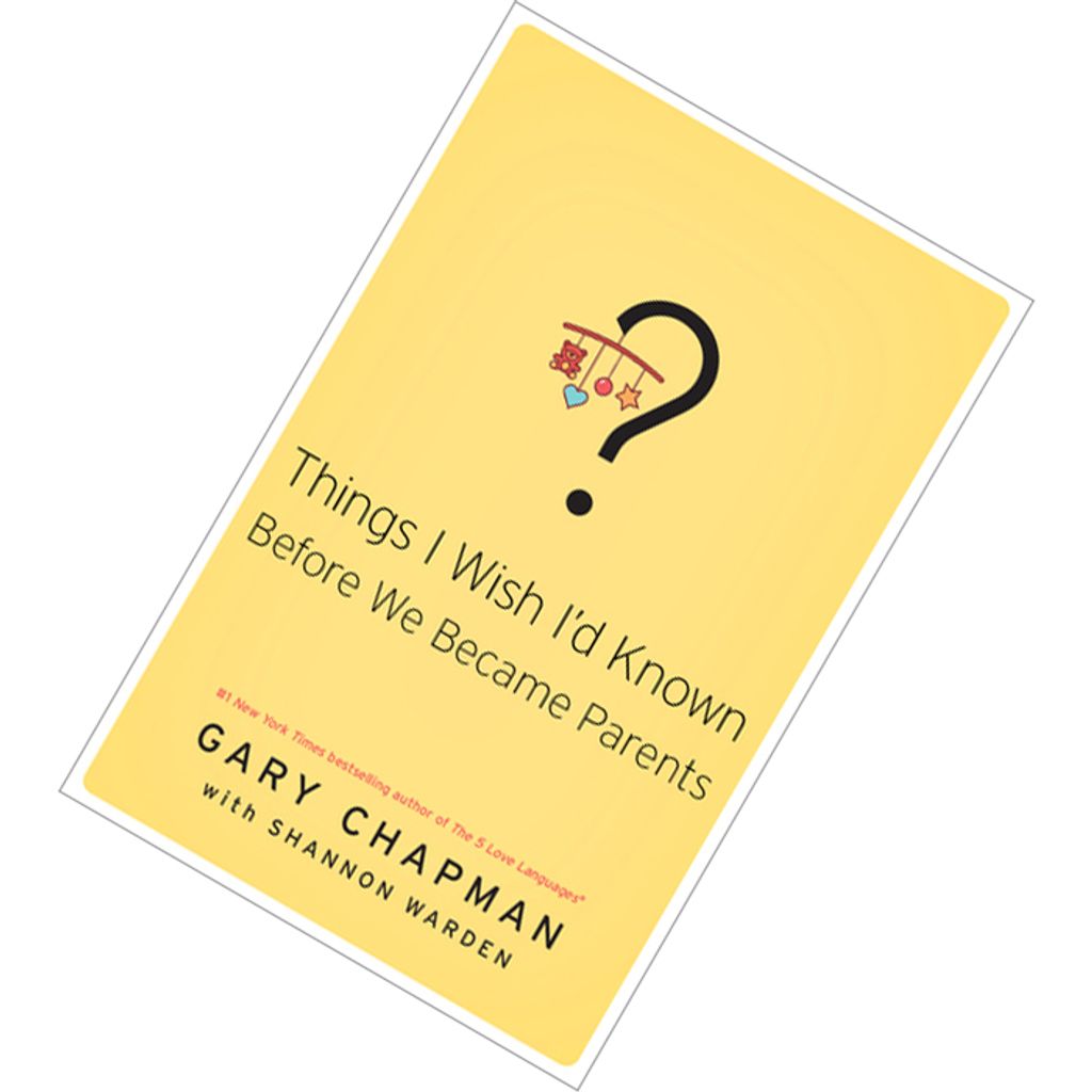 Things I Wish I'd Known Before We Became Parents by Gary Chapman, Shannon Warden 9780802414748.jpg