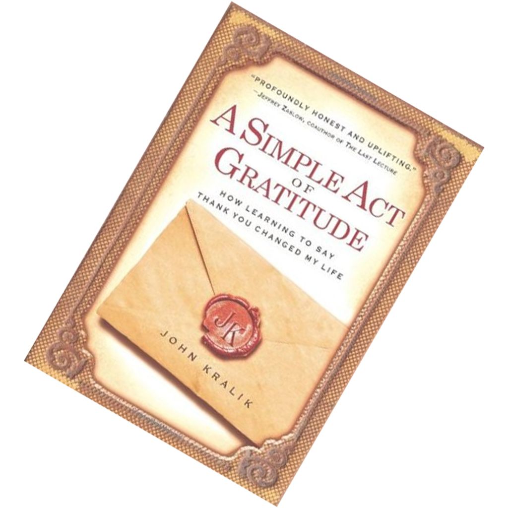 A Simple Act of Gratitude How Learning to Say Thank You Changed My Life by John Kralik 9781401310714.jpg