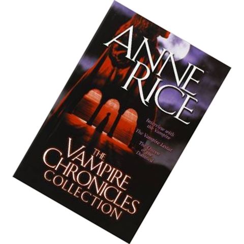 The Vampire Chronicles Collection (The Vampire Chronicles #1-3) by Anne Rice 9780345456342.jpg