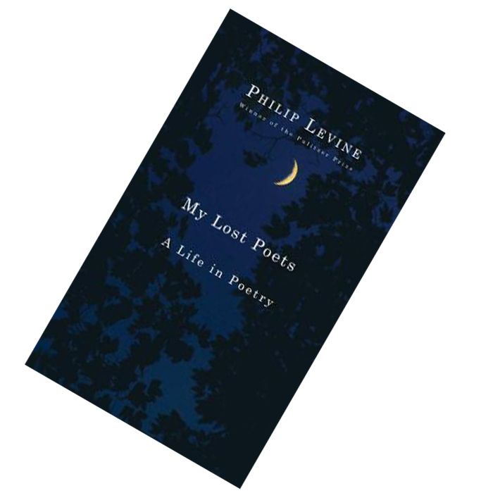 My Lost Poets A Life in Poetry Philip Levine.jpg