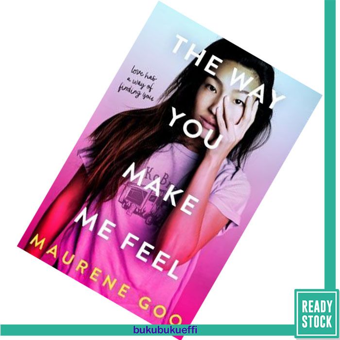 The Way You Make Me Feel by Maurene Goo 9780374311957.jpg