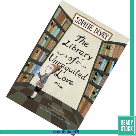 The Library of Unrequited Love by Sophie Divry [HARDCOVER] 9781623654030.jpg