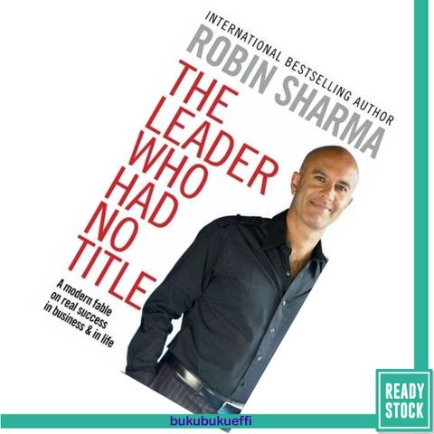 Leader Who Had No Title a Modern Fable on Real Success in Business and in Life by Robin S. Sharma 9781471186783.jpg