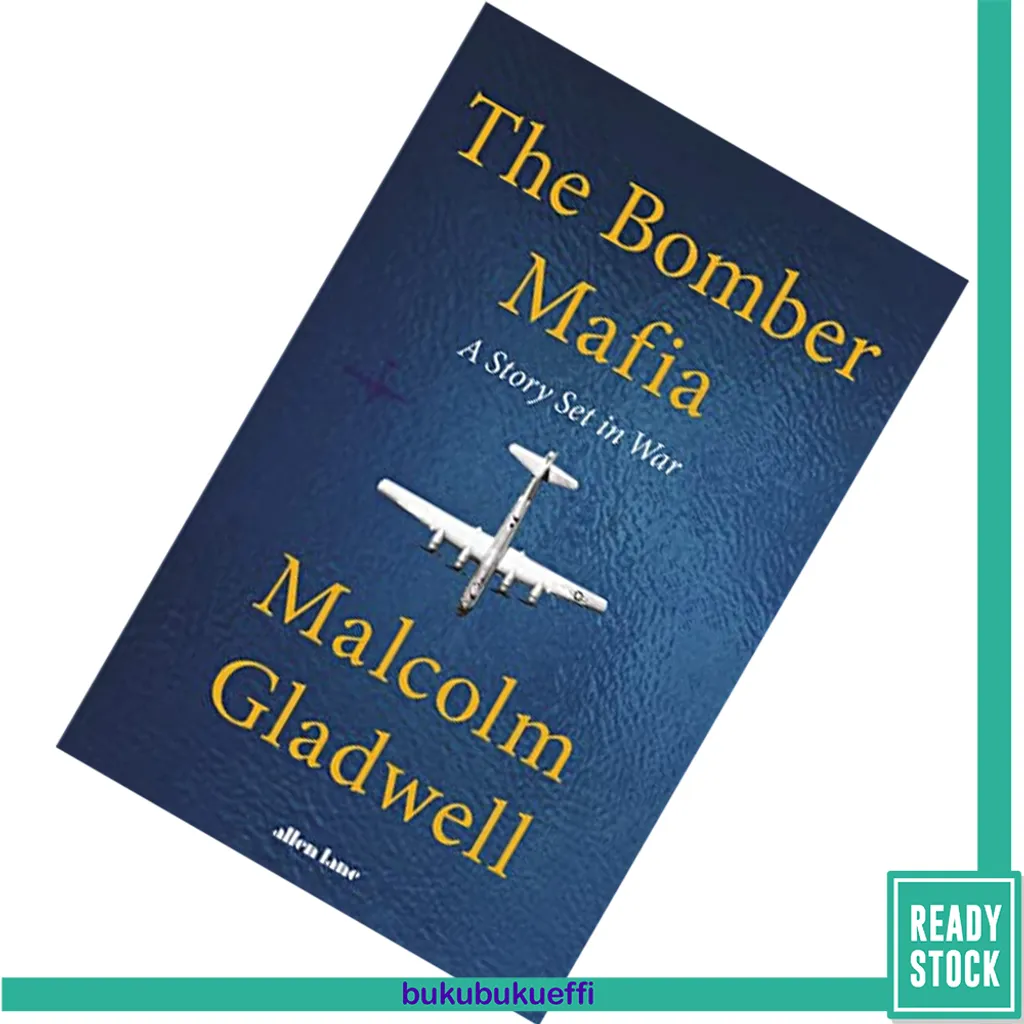 The Bomber Mafia A Story Set In War By Malcolm Gladwell Buku Buku Effi