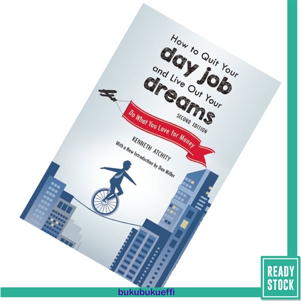 How to Quit Your Day Job and Live Out Your Dreams Do What You Love for Money by Kenneth Atchity9781632206756.jpg