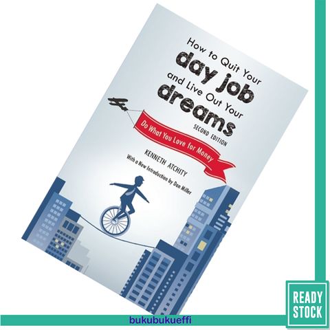 How to Quit Your Day Job and Live Out Your Dreams Do What You Love for Money by Kenneth Atchity9781632206756.jpg