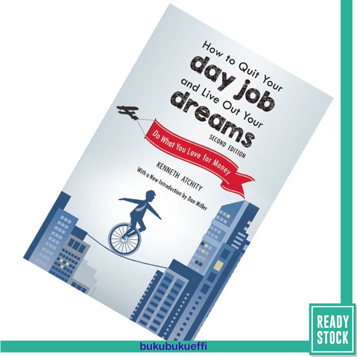 How to Quit Your Day Job and Live Out Your Dreams Do What You Love for Money by Kenneth Atchity9781632206756.jpg