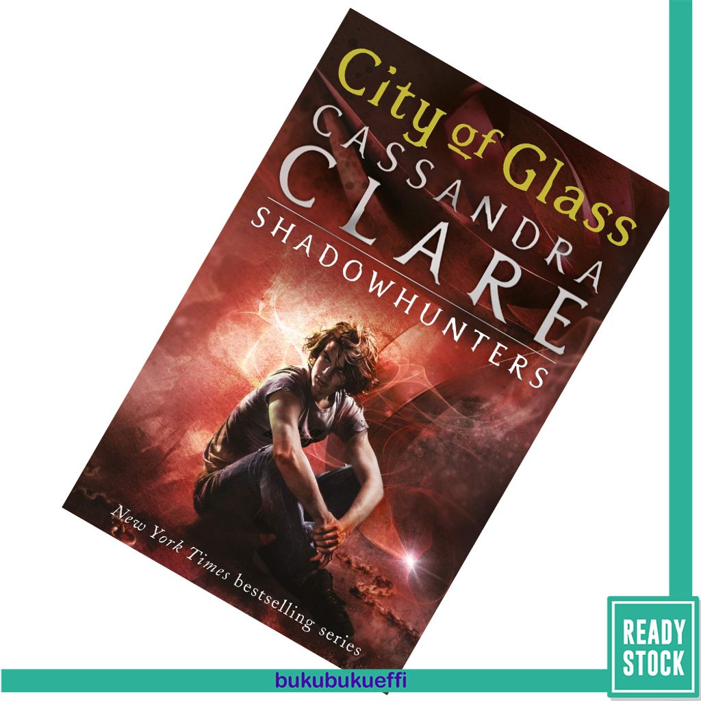 City Of Glass The Mortal Instruments 3 By Cassandra Clare Buku Buku Effi