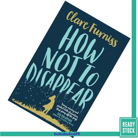 How Not to Disappear by Clare Furniss 9781471120312.jpg