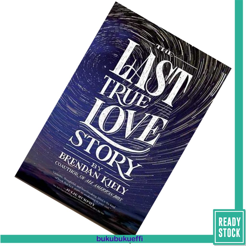 The Last True Love Story by Brendan Kiely 9781481429887.jpg