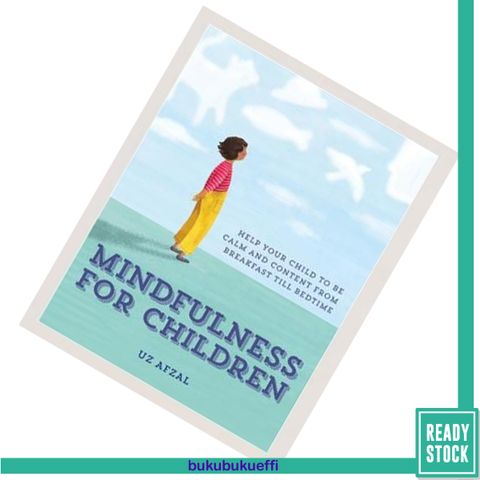 Mindfulness for Children Practising Mindfulness with your Child through the day by Uz Afal9780857835192.jpg