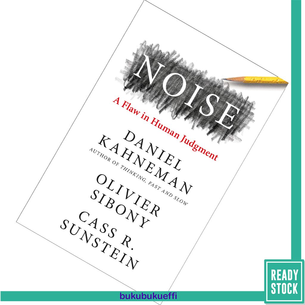 Noise  A Flaw in Human Judgment by Daniel Kahneman, Olivier Sibony, Cass R. Sunstein 9780008309008.jpg