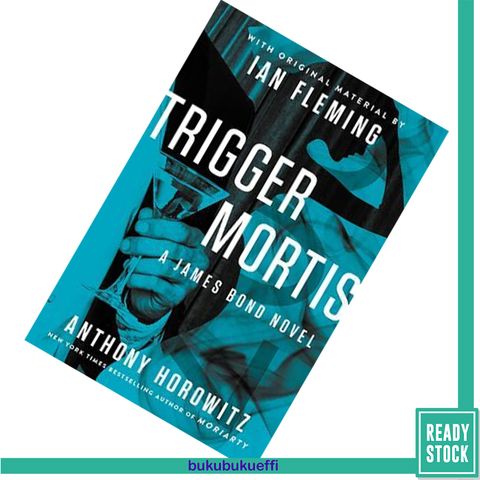 Trigger Mortis (James Bond - Extended Series #47) by Anthony Horowitz9781443439992.jpg