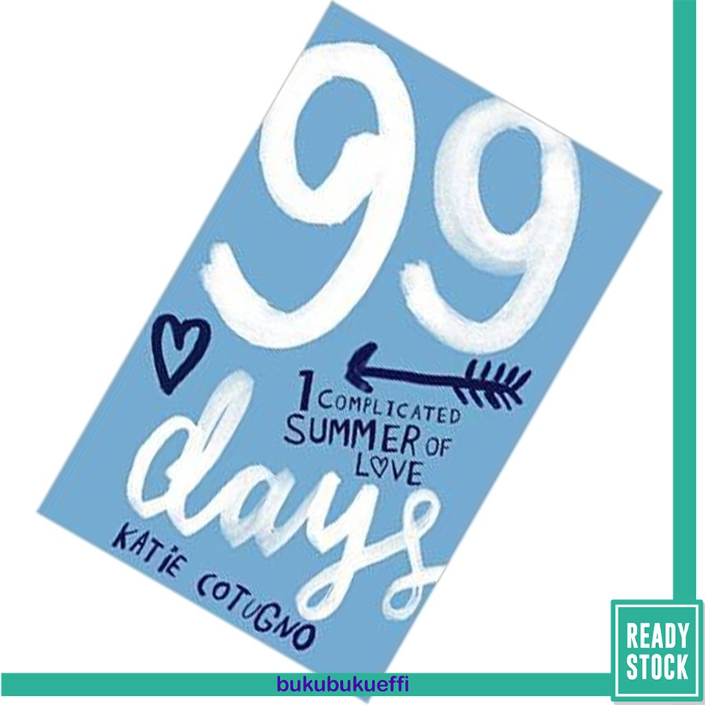 99 Days (99 Days #1) by Katie Cotugno9781782060024.jpg