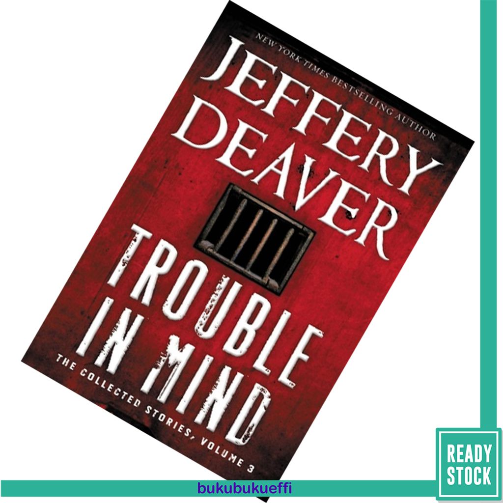 Trouble in Mind The Collected Stories, Volume 3 by Jeffery Deaver9781455526796.jpg