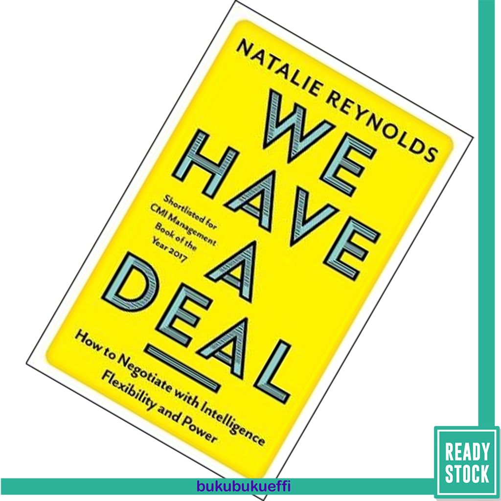 We Have a Deal How to Negotiate with Intelligence, Flexibility and Power by Natalie Reynolds 9781785781650.jpg